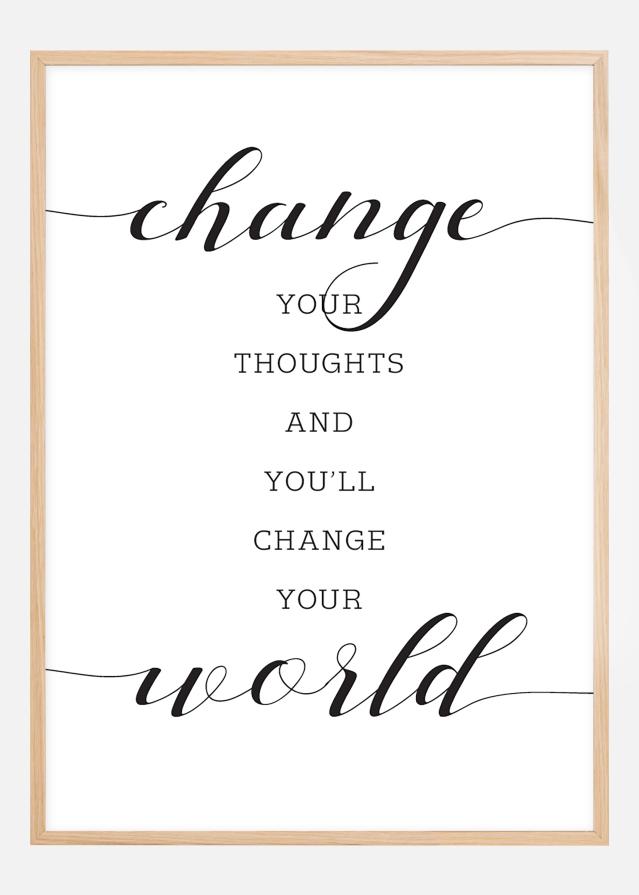 Change your thought and you'll change your world Poster